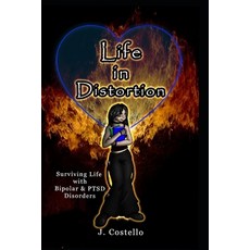 Life in Distortion: Surviving life with Bipolar and PTSD Disorders Paperback, Independently Published