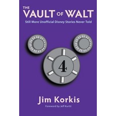 (영문도서) The Vault of Walt: Volume 4: Still More Unofficial Disney Stories Never Told Paperback, Theme Park Press, English, 9798896090724