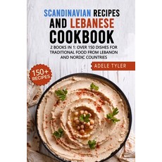 Scandinavian Recipes And Lebanese Cookbook: 2 Books In 1: Over 150 Dishes For Traditional Food From ... Paperback, Independently Published, English, 9798714186356