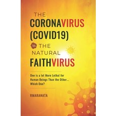 The CoronaVirus(COVID19) Vs The Natural FaithVirus: One is a Lot More Lethal for Human Beings Than t... Paperback, Independently Published, English, 9798594660199