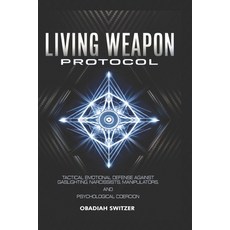 (英文圖書)Living Weapon Protocol: Tactical Emotional Defense Against Gaslighting Narcissi... 平裝版, Independently Published, 英文
