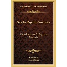(영문도서) Sex In Psycho-Analysis: Contributions To Psycho-Analysis Paperback, Kessinger Publishing, English, 9781162933085