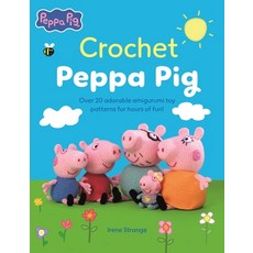 (영문도서)Crochet Peppa Pig: Over 20 Adorable Amigurumi Toy Patterns for Hours of Fun! Paperback, David & Charles, English, 9781446316528 David & Charles, English, 9781446316528