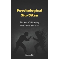 (영문도서)Psychological Jiu-Jitsu: The Art of Unlearning What Holds You Back Rewire Your... Paperback, Independently Published, English, 9798296792259