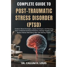 (영문도서)Complete Guide to Post-Traumatic Stress Disorder (Ptsd): Evidence-Based Strategi... Paperback, Independently Published, English, 9798264733901