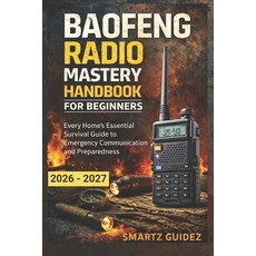 (영문도서)Baofeng Radio Mastery Handbook for Beginners: Every Home's Essential Survival Gu... Paperback, Independently Published, English, 9798242442351