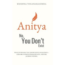 (영문도서) Anitya: No You Don't Exist: What if the self you know is just an illusion-expl... Paperback, Independently Published, English, 9789334180497