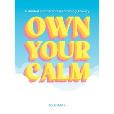 (영문도서)Own Your Calm: A Guided Journal for Overcoming Anxiety Paperback, Abrams Books, English, 9781419786327