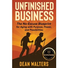 (영문도서)Unfinished Business: The No-Excuse Blueprint for Aging with Purpose Power and... Paperback, Transcendent Publishing, English, 9798993166261