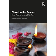 (영문도서) Placating the Demons: Ritual Practices Among Sri Lankans Paperback, Routledge Chapman & Hall, English, 9780367556181
