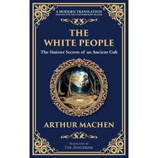 (영문도서)The White People: A Legendary Tale of Occult and Supernatural Horror Paperback, Library of Alexandria, English, 9781806290406