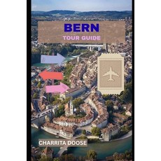 (영문도서)Bern Tour Guide: Explore Swiss Heritage Iconic Landmarks Local Cuisine and Sc... Paperback, Independently Published, English, 9798272664747