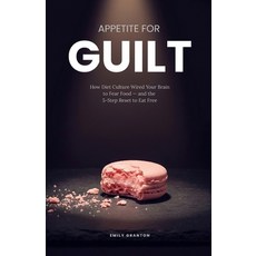 (英文圖書)Appetite for Guilt: How Diet Culture Wired Your Brain to Fear Food - and the 5-S... 平裝版, Independently Published, 英文