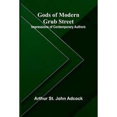 (영문도서)Gods of Modern Grub Street: Impressions of Contemporary Authors Paperback, Alpha Edition, English, 9789369876082