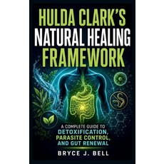 (英文圖書)Hulda Clark's Natural Healing Framework: A Complete Guide to Detoxication Paras... 平裝版, Independently Published, 英文