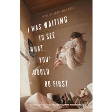 (영문도서)I Was Waiting to See What You Would Do First: Poems Paperback, University of Arkansas Press, English, 9781682261347