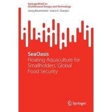 (영문도서) Seaoasis: Floating Aquaculture for Smallholders' Global Food Security Paperback, Springer, English, 9789811913723
