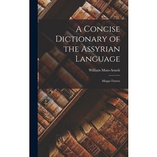(영문도서) A Concise Dictionary of the Assyrian Language: Miqqu-Titurru Hardcover, Legare Street Press, English, 9781017389968