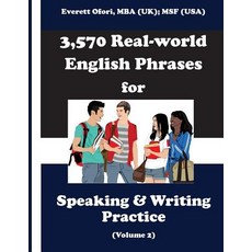 (영문도서) 3 570 Real-world English Phrases for Speaking and Writing Practice Volume 2 Paperback, Everett Ofori, Inc., 9781894221139