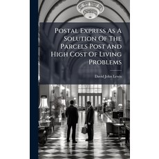(영문도서)Postal Express As A Solution Of The Parcels Post And High Cost Of Living Problems Hardcover, Hutson Street Press, English, 9781024764918