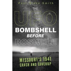 (영문도서)The UFO Bombshell Before Roswell: Missouri's 1941 Crash and Cover-Up Paperback, Llewellyn Publications, English, 9780738783154