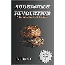 (영문도서) Sourdough Revolution: A New World Sourdough Cookbook Paperback, Independently Published, English, 9798323613557