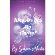 (영문도서) Why Are You My Clarity? Paperback, Independently Published, English, 9798313591193