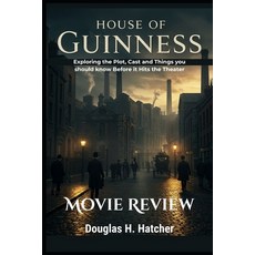 (영문도서)House of Guinness (Movie Review): Exploring the Plot Cast and Things you should... Paperback, Independently Published, English, 9798266009226