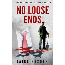 (영문도서) No Loose Ends.: A Trump Johnson in Asia Novella. Paperback, Independently Published, English, 9781091287792