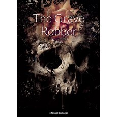 (영문도서) The Grave Robber: Stories Paperback, Lulu.com, English, 9781458365071