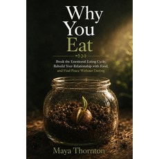 (영문도서)Why You Eat: Break the Emotional Eating Cycle Rebuild Your Relationship with Fo... Paperback