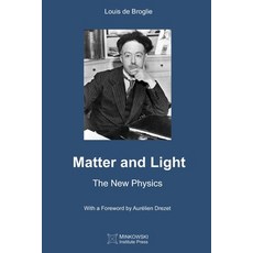 (영문도서) Matter and Light: The New Physics Paperback, Minkowski Institute Press, English, 9781989970331