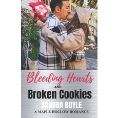 (영문도서)Bleeding Hearts and Broken Cookies: A Maple Hollow Romance Paperback, Independently Published, English, 9798241851451