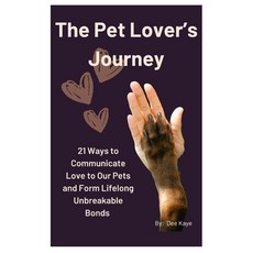 (영문도서)The Pet Lover's Journey: 21 Ways to Communicate Love to Our Pets and Form Life-L... Paperback, Independently Published, English, 9798327973787