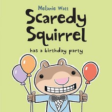 Scaredy Squirrel Has a Birthday Party:, Kids Can Press