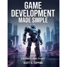 (英文圖書)Game Development Made Simple: A Beginner's Guide To Unity 平裝版, Independently Published, 英文