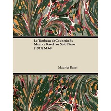 (영문도서) Le Tombeau de Couperin by Maurice Ravel for Solo Piano (1917) M.68 Paperback, Read Country Books