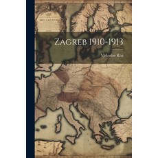 (영문도서) Zagreb 1910-1913 Paperback, Legare Street Press, English, 9781021556325