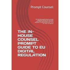 (영문도서)The In-House Counsel Prompt Guide to EU Digital Regulation: Over 100 High-Qualit... Paperback, Independently Published, English, 9798241076410