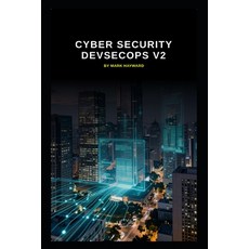 (영문도서)Cyber Security DevSecOps v2: Updated information from v1 to form v2 Paperback, Independently Published, English, 9798196006814