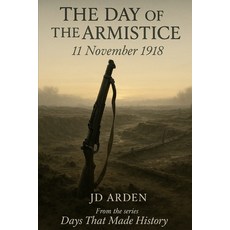 (영문도서)The Day of The Armistice: 11 November 1918 Paperback, Independently Published, English, 9798264338250