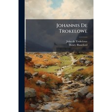 (영문도서)Johannis De Trokelowe: Et Henrici De Blaneforde Monachorum S. Albani Necnon Qu... Paperback, Nabu Press, English, 9781273830075