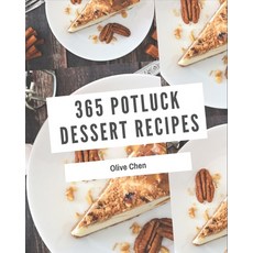 365 Potluck Dessert Recipes: The Rated Potluck Dessert Cookbook You Should Read Paperback, Independently Published