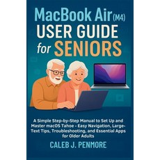 (영문도서)MacBook Air (M4) User Guide for Seniors: A Simple Step-by-Step Manual to Set Up... Paperback, Independently Published, English, 9798269367750