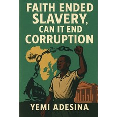 (英文圖書)Faith Ended Slavery Can it End Corruption 平裝版, Independently Published, 英文