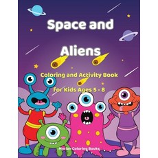 Space and Aliens - Coloring and Activity Book For Kids Ages 5-8 Paperback, Independently Published