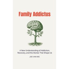 (영문도서)Family Addictus: A New Understanding of Addiction Recovery and the Stories Tha... Paperback, Allbetter, English, 9798999810205