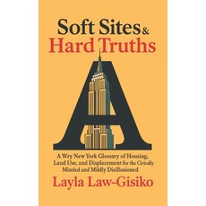 (英文圖書)Soft Sites & Hard Truths: A Wry New York Glossary of Housing Land Use and Disp... 平裝版, Independently Published, 英文