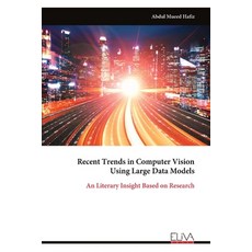 (영문도서)Recent Trends in Computer Vision Using Large Data Models: An Literary Insight Ba... Paperback, Eliva Press, English, 9789999325776