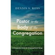 (영문도서)Pastor to the Body of the Congregation: A Companion Guide for Congregational Clergy Hardcover, Wipf & Stock Publishers, English, 9798385257065